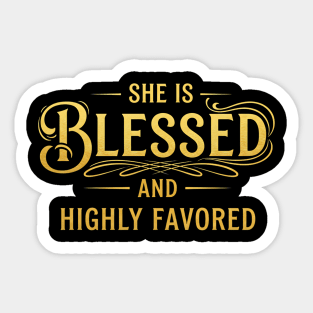 She Is Blessed And Highly Favored - Golden Faith Design Sticker